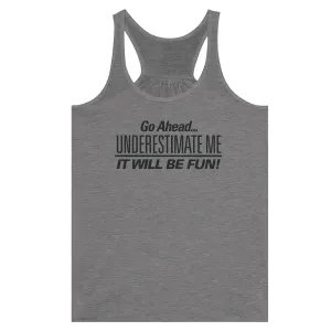 Go Ahead... Underestimate Me  -  Women's Flowy Racerback Tank Top